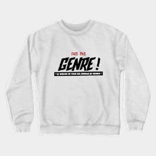 Fais pas Genre ! Crewneck Sweatshirt